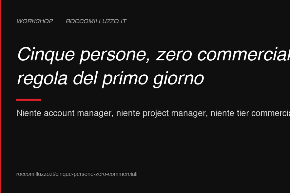 Cinque persone, zero commerciali: la regola del primo giorno