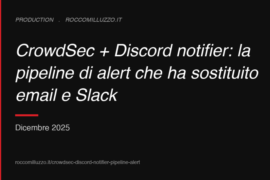 CrowdSec + Discord notifier: la pipeline di alert che ha sostituito email e Slack