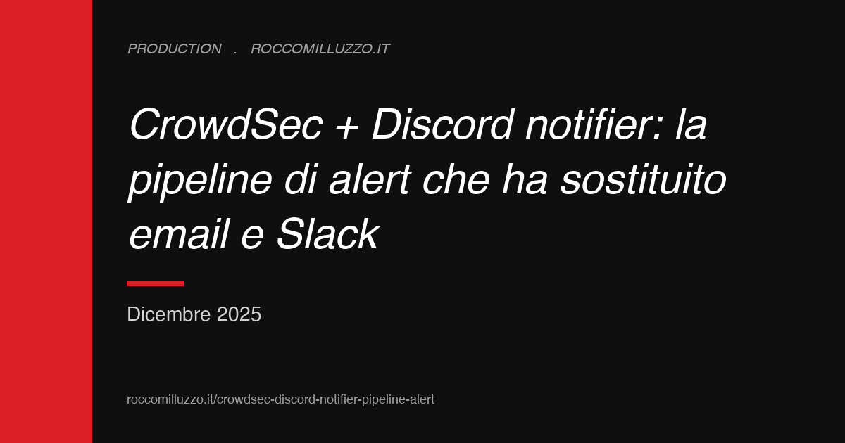 CrowdSec + Discord notifier: la pipeline di alert che ha sostituito email e Slack