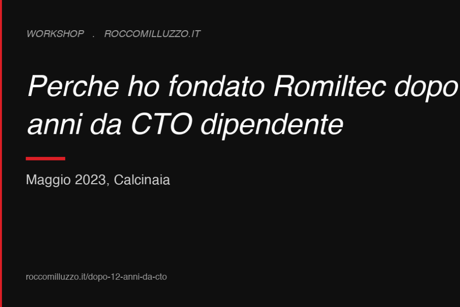 Perché ho fondato Romiltec dopo 12 anni da CTO dipendente