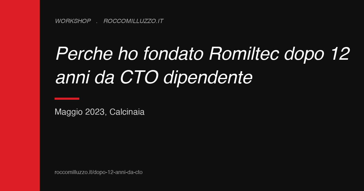 Perché ho fondato Romiltec dopo 12 anni da CTO dipendente