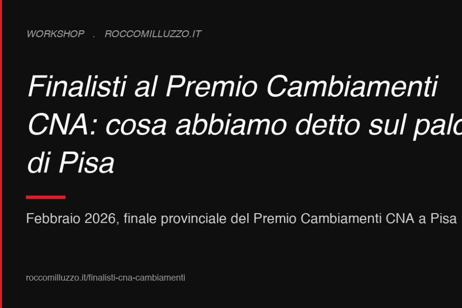 Finalisti al Premio Cambiamenti CNA: cosa abbiamo detto sul palco di Pisa