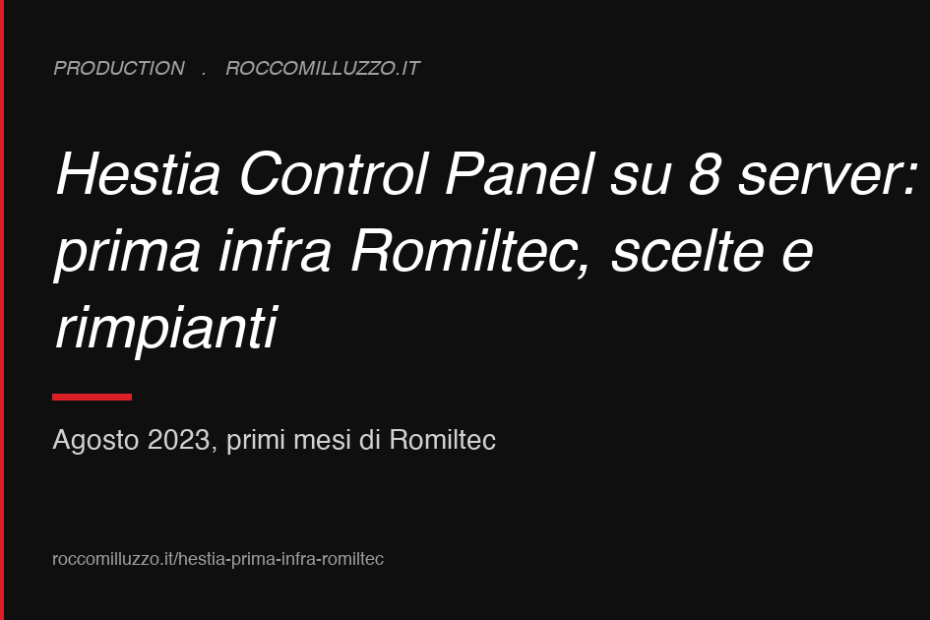 Hestia Control Panel su 8 server: la prima infra Romiltec, scelte e rimpianti