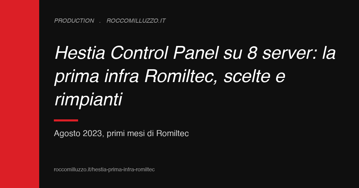 Hestia Control Panel su 8 server: la prima infra Romiltec, scelte e rimpianti