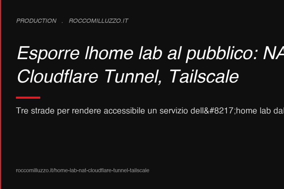 Esporre l’home lab al pubblico: NAT, Cloudflare Tunnel, Tailscale