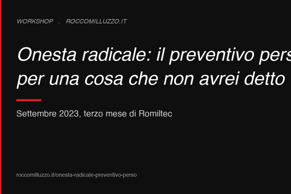Onestà radicale: il preventivo perso per una cosa che non avrei detto