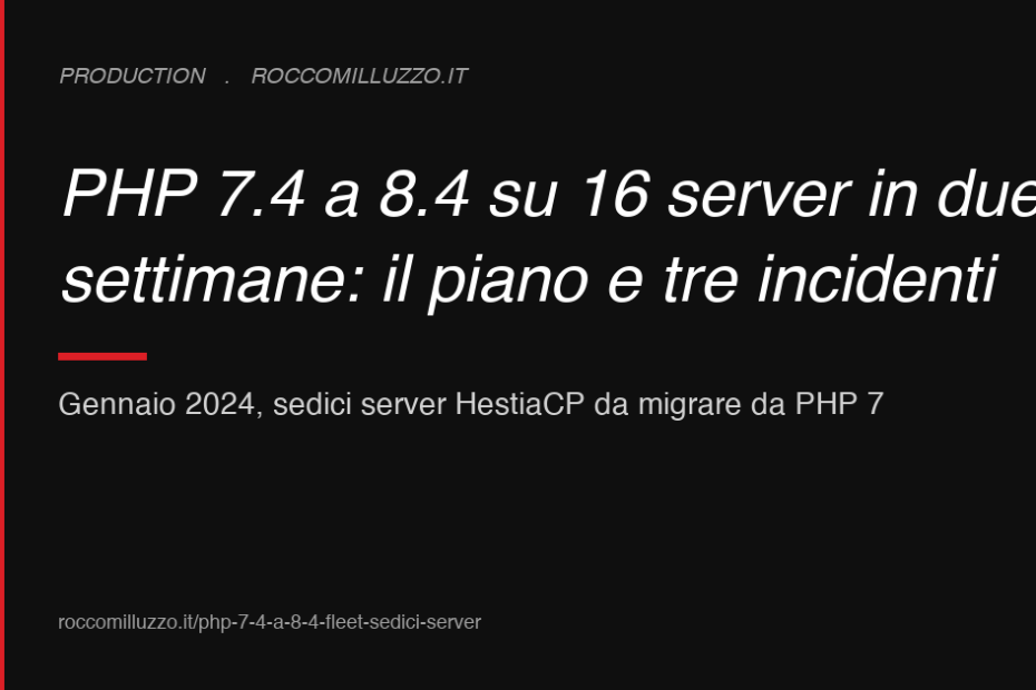 PHP 7.4 a 8.4 su 16 server in due settimane: il piano e tre incidenti