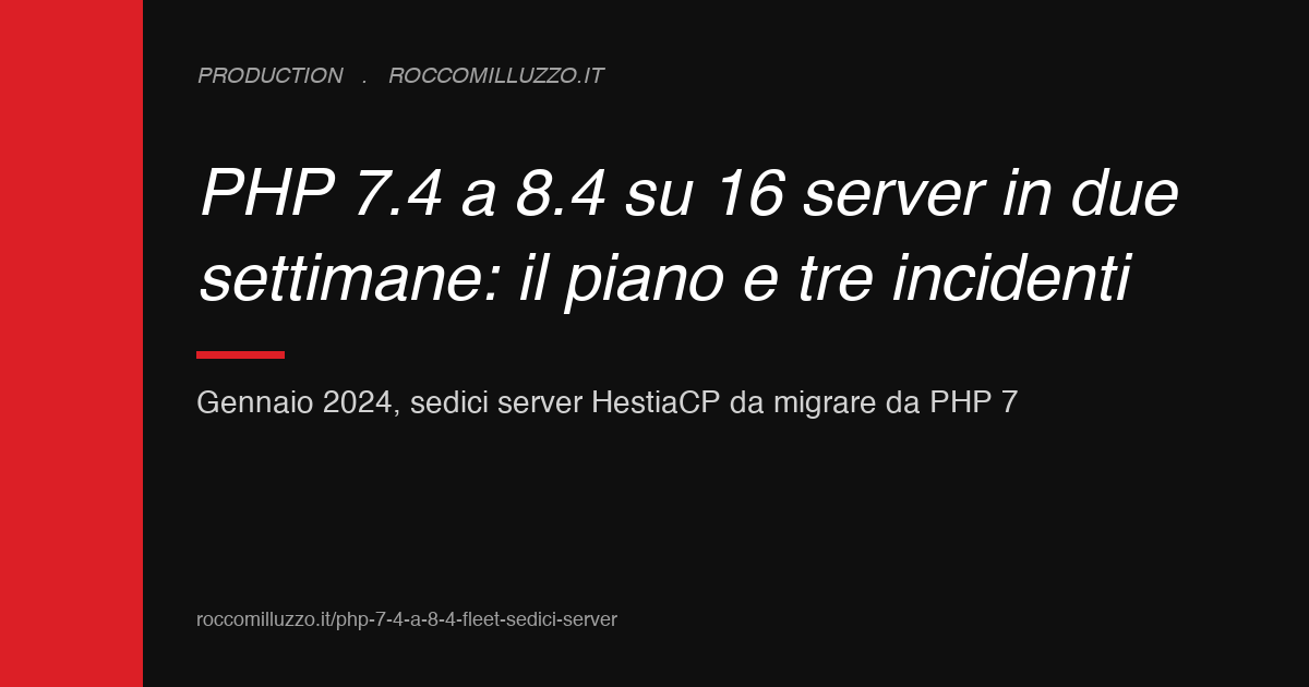PHP 7.4 a 8.4 su 16 server in due settimane: il piano e tre incidenti