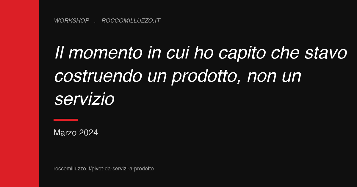 Il momento in cui ho capito che stavo costruendo un prodotto, non un servizio