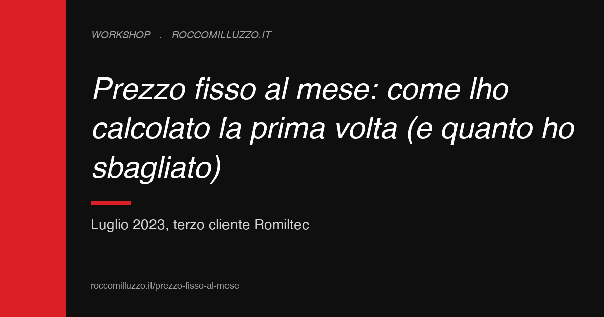 Prezzo fisso al mese: come l’ho calcolato la prima volta (e quanto ho sbagliato)