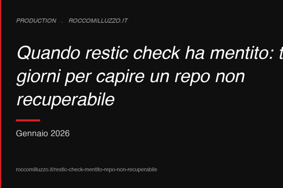 Quando restic check ha mentito: tre giorni per capire un repo non recuperabile