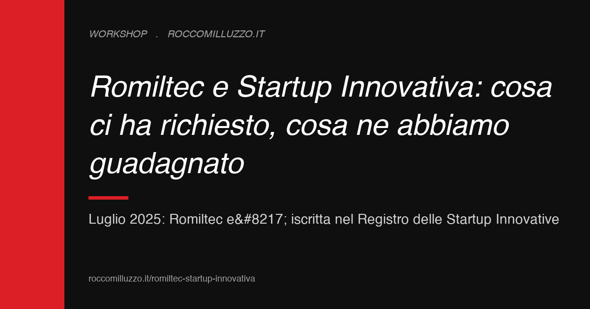Romiltec è Startup Innovativa: cosa ci ha richiesto, cosa ne abbiamo guadagnato