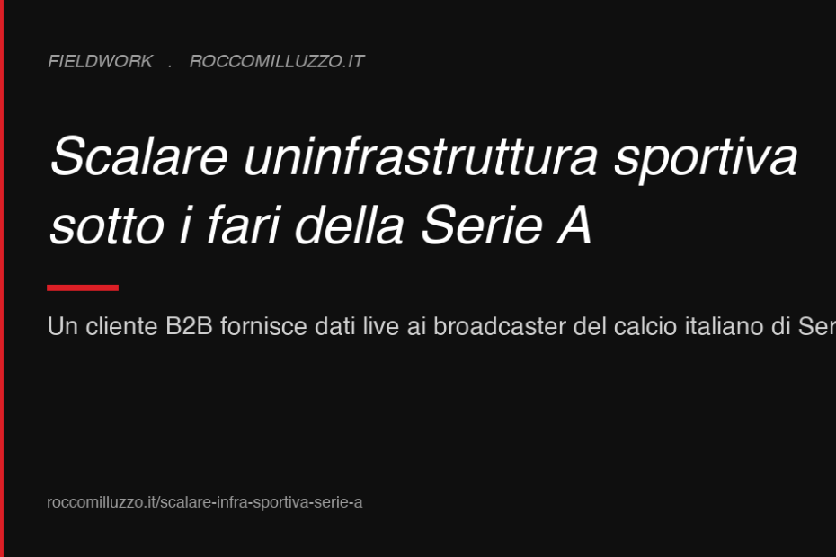 Scalare un’infrastruttura sportiva sotto i fari della Serie A