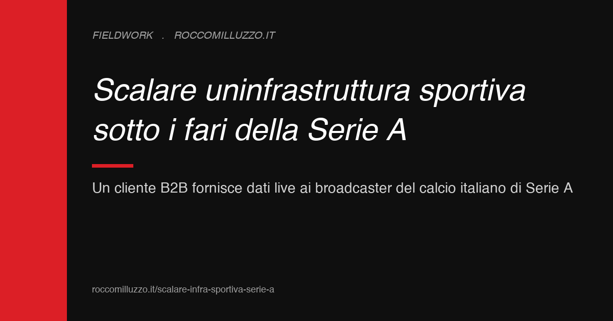 Scalare un’infrastruttura sportiva sotto i fari della Serie A