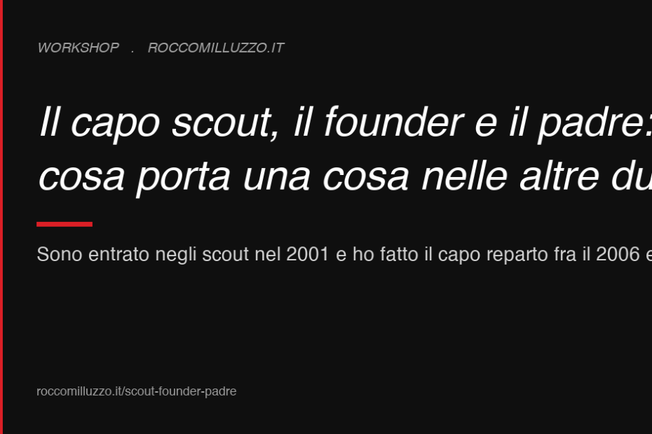Il capo scout, il founder e il padre: cosa porta una cosa nelle altre due