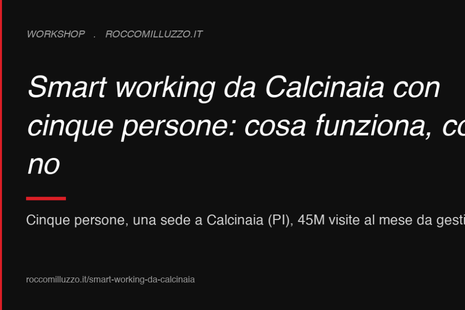 Smart working da Calcinaia con cinque persone: cosa funziona, cosa no