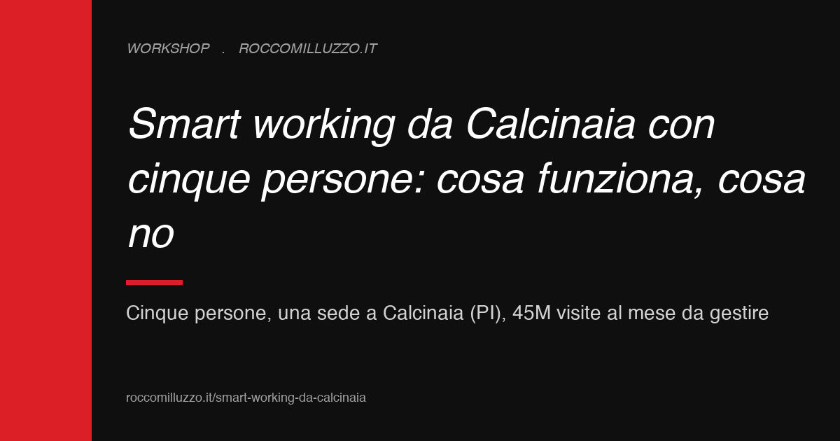 Smart working da Calcinaia con cinque persone: cosa funziona, cosa no