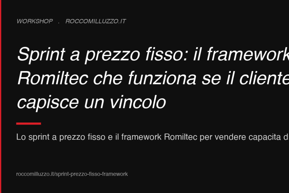 Sprint a prezzo fisso: il framework Romiltec che funziona se il cliente capisce un vincolo