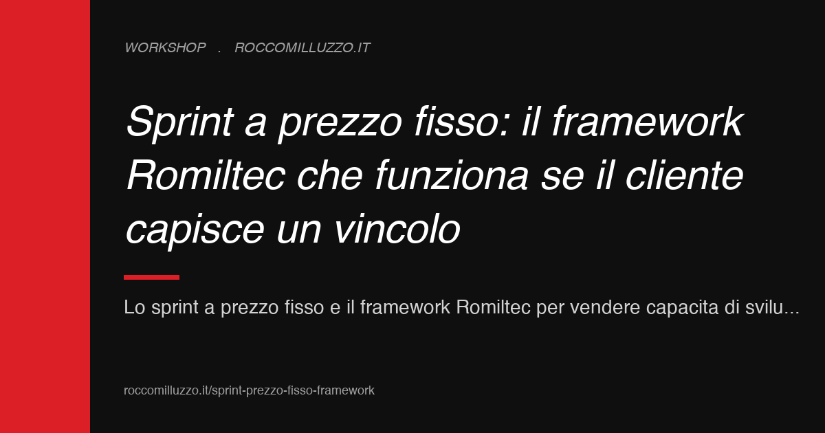 Sprint a prezzo fisso: il framework Romiltec che funziona se il cliente capisce un vincolo