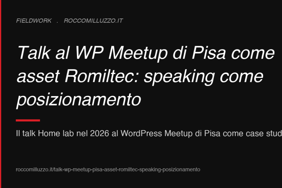 Talk al WP Meetup di Pisa come asset Romiltec: speaking come posizionamento