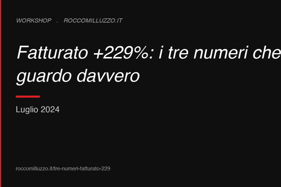 Fatturato +229%: i tre numeri che guardo davvero
