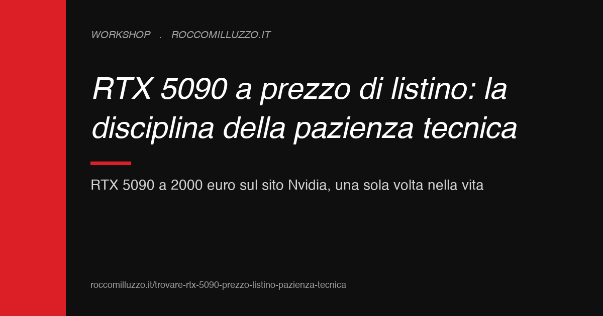 RTX 5090 a prezzo di listino: la disciplina della pazienza tecnica