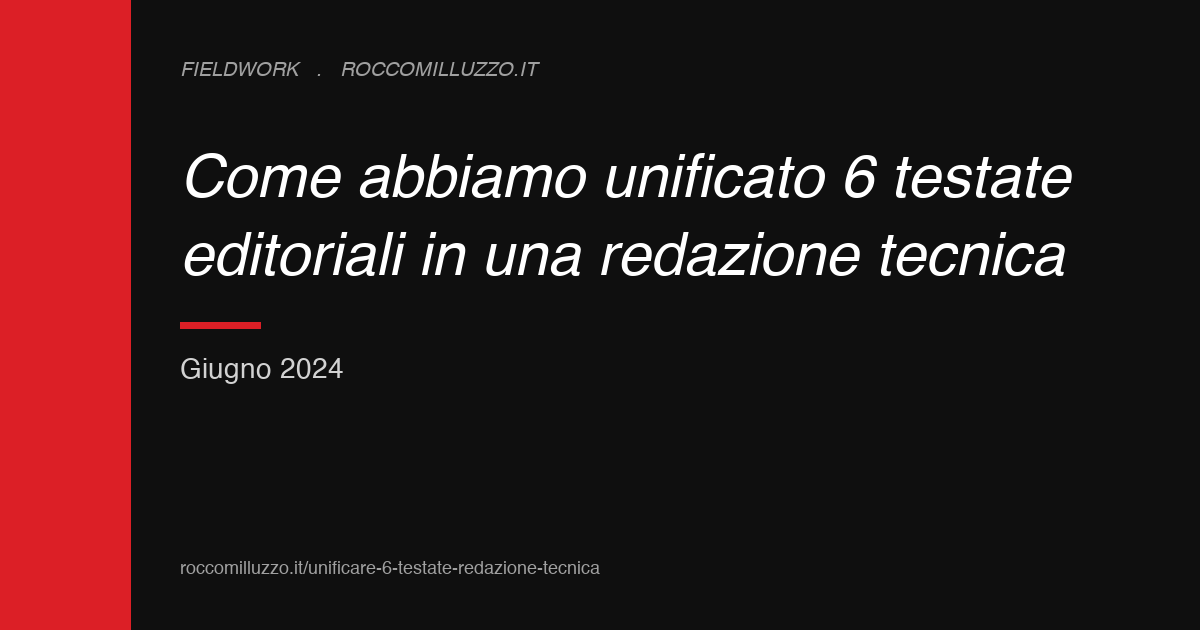 Come abbiamo unificato 6 testate editoriali in una redazione tecnica