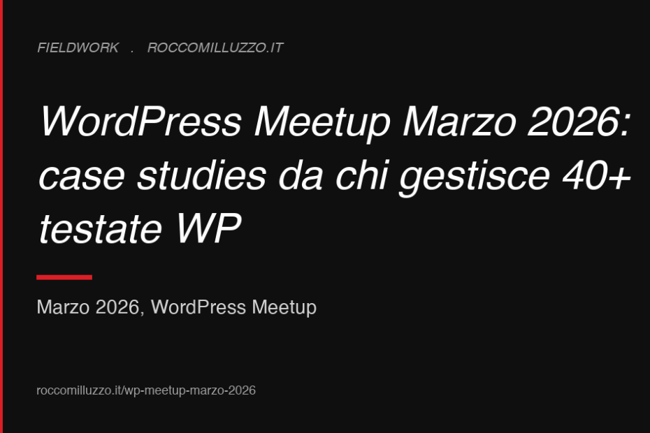 WordPress Meetup Marzo 2026: case studies da chi gestisce 40+ testate WP
